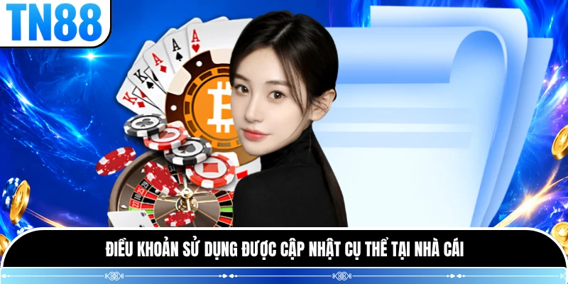Điều khoản sử dụng được cập nhật cụ thể tại nhà cái